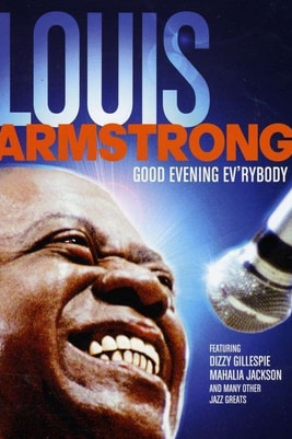 Good Evening Ev'rybody: In Celebration of Louis Armstrong