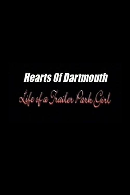 Hearts of Dartmouth: Life of a Trailer Park Girl poster