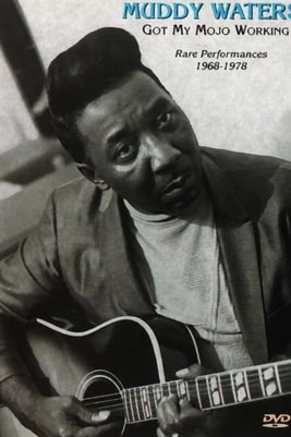 Muddy Waters - Got My Mojo Working - Rare Performances 1968-1978