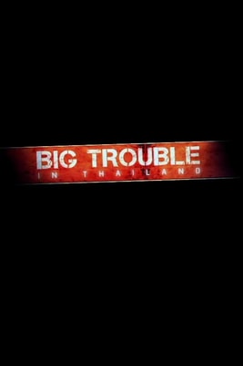 Big Trouble in Thailand