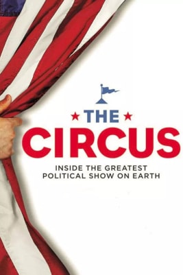 The Circus: Inside the Greatest Political Show on Earth