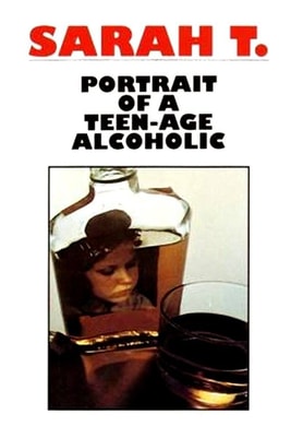 Sarah T. - Portrait of a Teenage Alcoholic