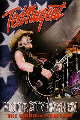 Ted Nugent: Motor City Mayhem - 6,000th Concert