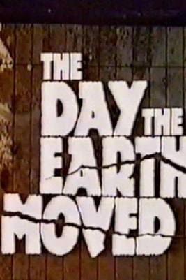 The Day the Earth Moved
