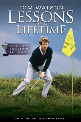 Tom Watson Lessons of a Lifetime