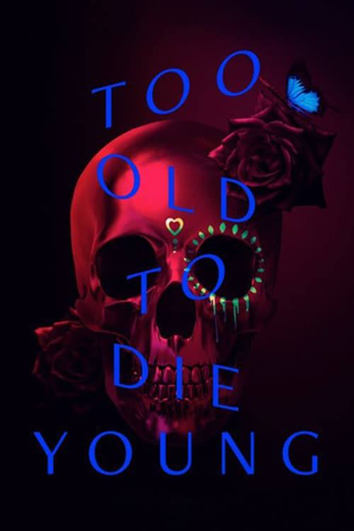 Too Old to Die Young poster